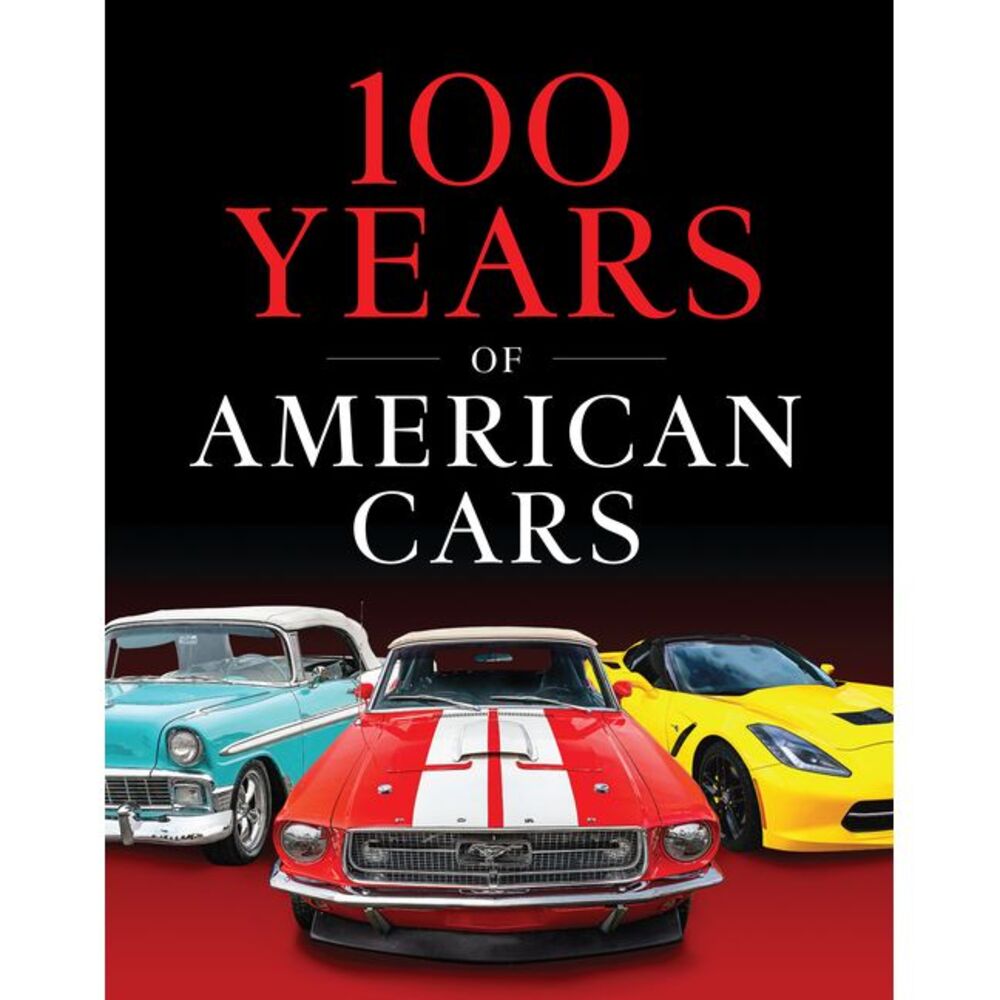 100 Years of American Cars (320 Pages) -- Publications International Ltd